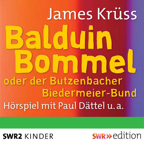 Hoerbuch Balduin Bommel oder der Butzenbacher Biedermeierbund - James Krüss - Susanne Schwarzberger