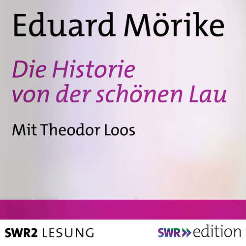 Hoerbuch Die Historie von der schönen Lau - Eduard Mörike - Theodor Loos