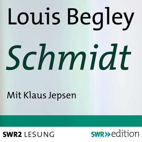 Hoerbuch Schmidt - Louis Begley - Klaus Jepsen