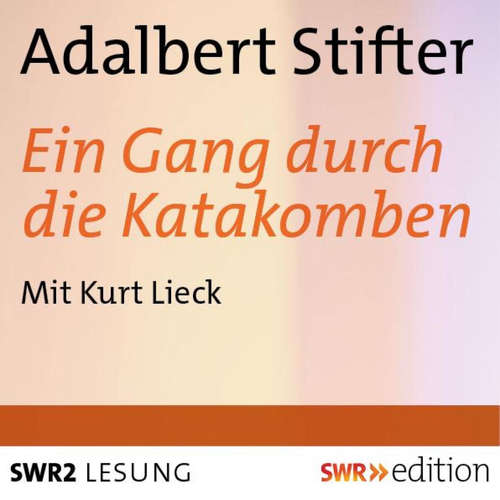 Hoerbuch Ein Gang durch die Katakomben - Adalbert Stifter - Kurt Lieck