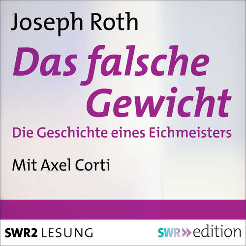 Hoerbuch Das falsche Gewicht - Joseph Roth - Axel Corti