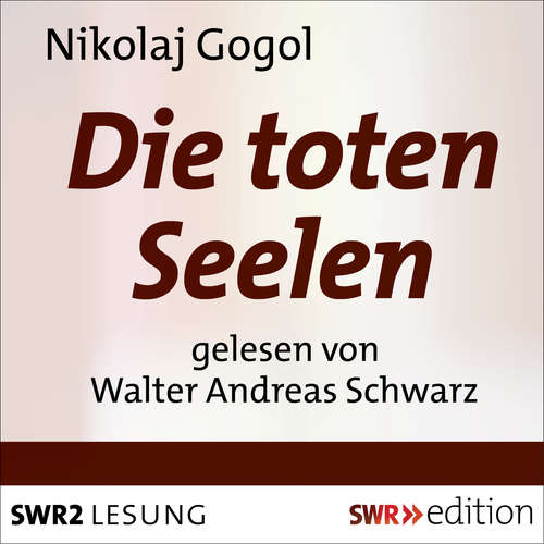Hoerbuch Die toten Seelen - Nikolaj Gogol - Walter Andreas Schwarz