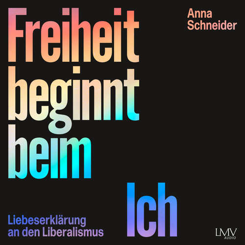 Hoerbuch Freiheit beginnt beim Ich - Anna Schneider - Anna Schneider