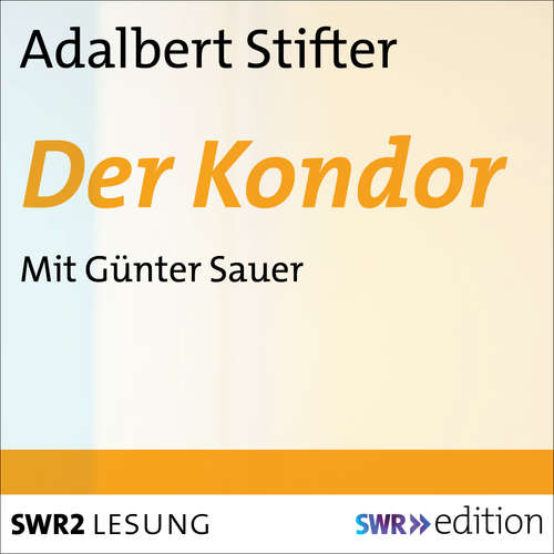 Hoerbuch Der Kondor - Adalbert Stifter - Günter Sauer