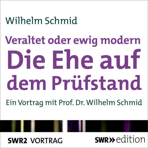Hoerbuch Veraltet oder ewig modern - Die Ehe auf dem Prüfstand - Wilhelm Schmid - Wilhelm Schmid