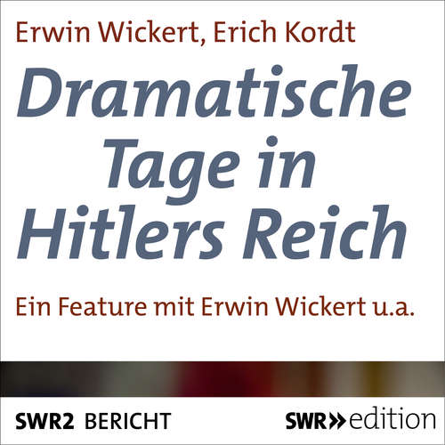 Hoerbuch Dramatische Tage in Hitlers Reich - Erwin Wickert - Erwin Wickert