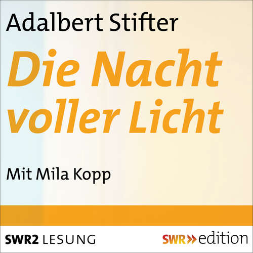 Hoerbuch Die Nacht voller Licht - Adalbert Stifter - Mila Kopp