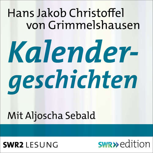 Hoerbuch Kalendergeschichten - Hans Jakob Christoffel von Grimmelshausen - Aljoscha Sebald
