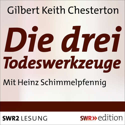 Hoerbuch Die Drei Todeswerkzeuge - Gilbert Keith Chesterton - Heinz Schimmelpfennig