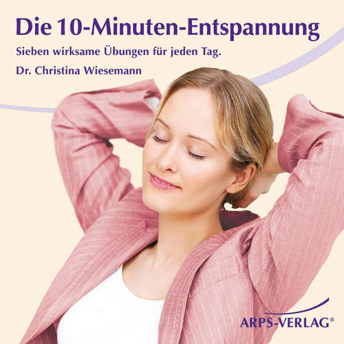 Hoerbuch Die 10-Minuten-Entspannung - Christina M. Wiesemann - Christina M. Wiesemann