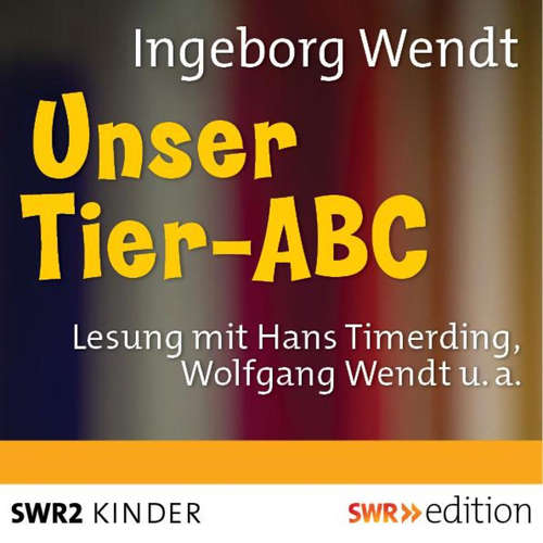 Hoerbuch Unser Tier-ABC - Ingeborg Wendt - Hans Timerding