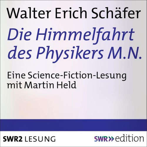 Hoerbuch Die Himmelfahrt des Physikers M.N. - Walter Erich Schäfer - Martin Held
