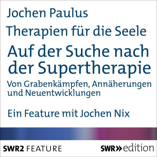 Hoerbuch Therapien für die Seele - Auf der Suche nach der Supertherapie - Jochen Paulus - Jochen Nix