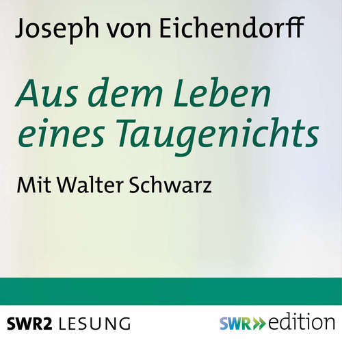 Hoerbuch Aus dem Leben eines Taugenichts - Joseph von Eichendorff - Walter Schwarz