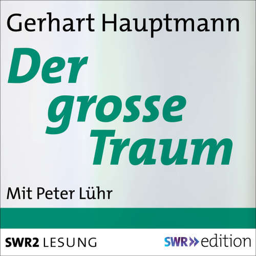 Hoerbuch Der grosse Traum - Gerhart Hauptmann - Lühr,Peter