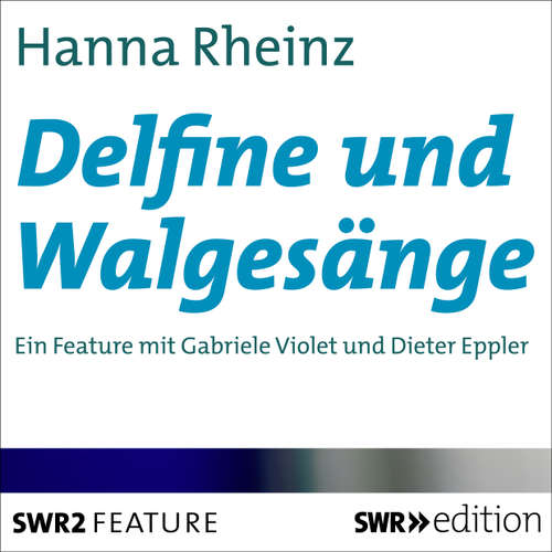 Hoerbuch Delfine und Walgesänge - Hanna Rheinz - Gabriele Violet