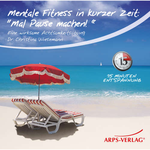 Hoerbuch Mentale Fitness in kurzer Zeit:  Mal Pause machen! - Tobias Arps - Dr. Christina Wiesemann