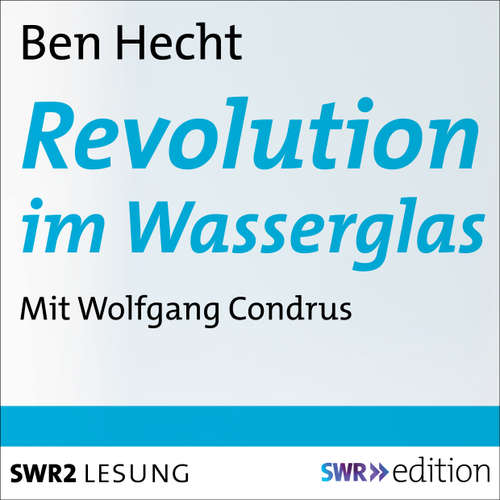 Hoerbuch Revolution im Wasserglas - Ben Hecht - Wolfgang Condrus