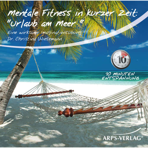 Hoerbuch Mentale Fitness in kurzer Zeit: Urlaub am Meer - Dr. Christina Wiesemann - Dr. Christina Wiesemann