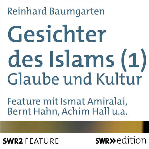 Hoerbuch Gesichter des Islams - Glaube und Kultur - Reinhard Baumgarten - Elif Veyisoglu