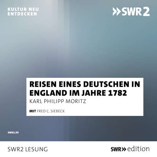 Hoerbuch Reise eines Deutschen in England im Jahre 1782 - Karl Philipp Moritz - Fred C. Siebeck