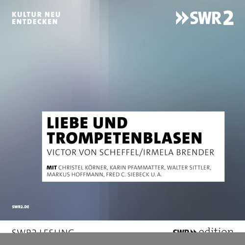 Hoerbuch Von Liebe und Trompeteblasen - Victor von Scheffel - Christel Körner
