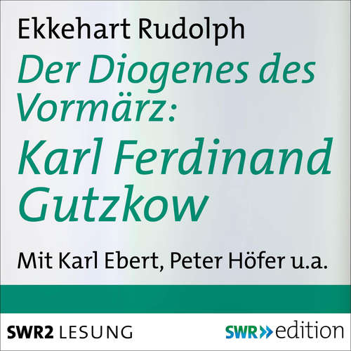 Hoerbuch Der Diogenes des Vormärz-Karl Ferdinand Gutzkow (1811-1878) - Ekkehart Rudolph - Karl