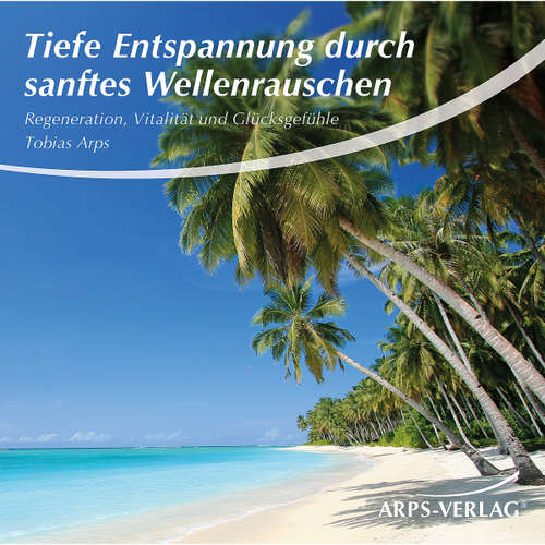 Hoerbuch Tiefe Entspannung durch sanftes Wellenrauschen - Tobias Arps - Tobias Arps