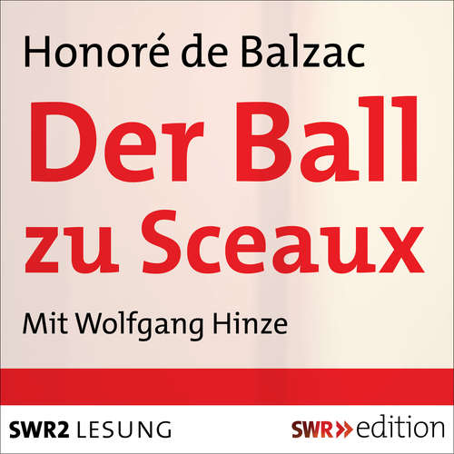 Hoerbuch Der Ball zu Sceaux - Honoré de Balzac - Wolfgang Hinze