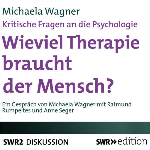 Hoerbuch Wieviel Therapie braucht der Mensch? (Kritische Fragen an die Psychologie) - Michaela Wagner - Michaela Wagner