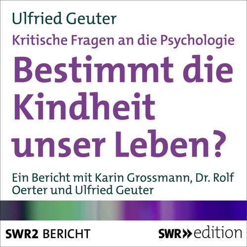 Hoerbuch Bestimmt die Kindheit unser Leben? (Kritische Fragen an die Psychologie) - Ulfried Geuter - Ulfried Geuter