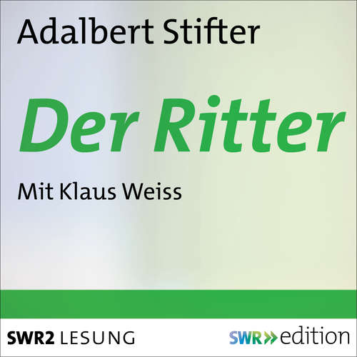 Hoerbuch Der Ritter - Adalbert Stifter - Klaus Weiss