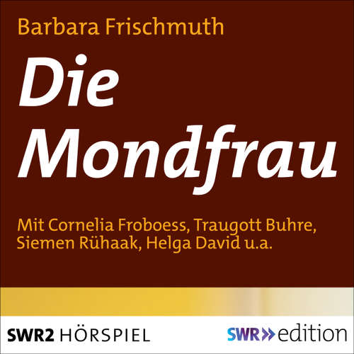 Hoerbuch Die Mondfrau - Barbara Frischmuth - Cornelia Froboess