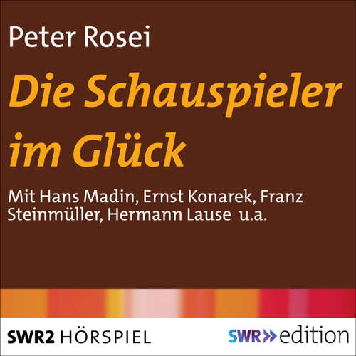 Hoerbuch Die Schauspieler im Glück - Peter Rosei - Hans Madin