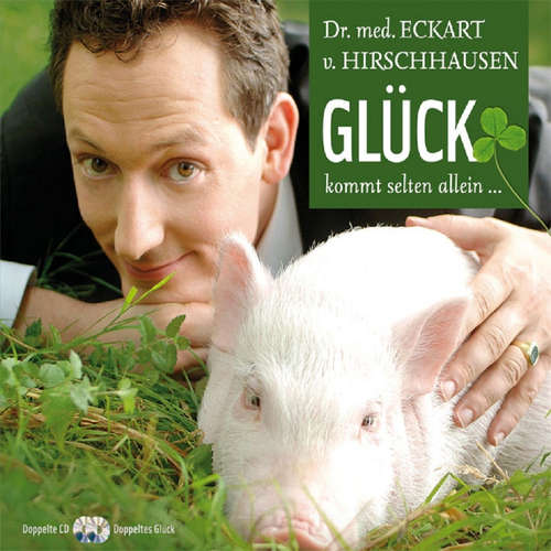 Hoerbuch Glück kommt selten allein ... - Eckart von Hirschhausen - Eckart von Hirschhausen