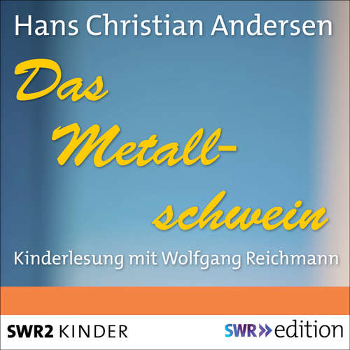 Hoerbuch Das Metallschwein - Hans Christian Andersen - Wolfgang Reichmann