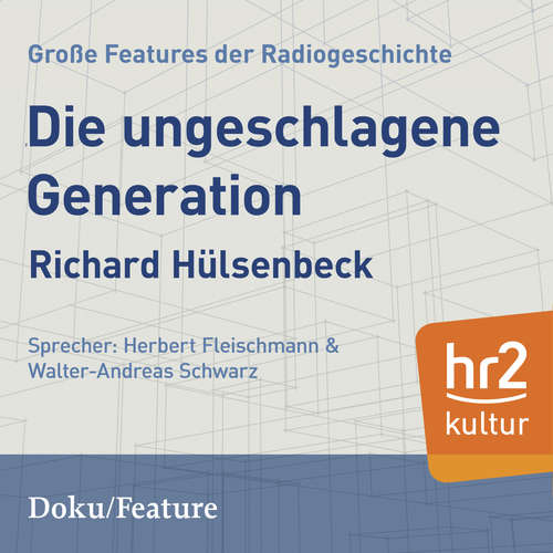 Hoerbuch Die ungeschlagene Generation. - Richard Huelsenbeck - Herbert Fleischmann
