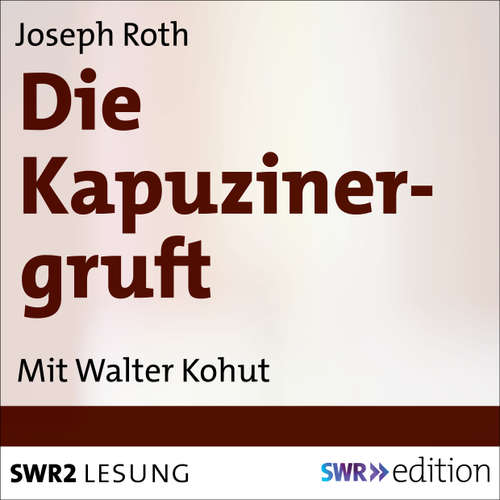 Hoerbuch Die Kapuzinergruft - Joseph Roth - Walter Kohut
