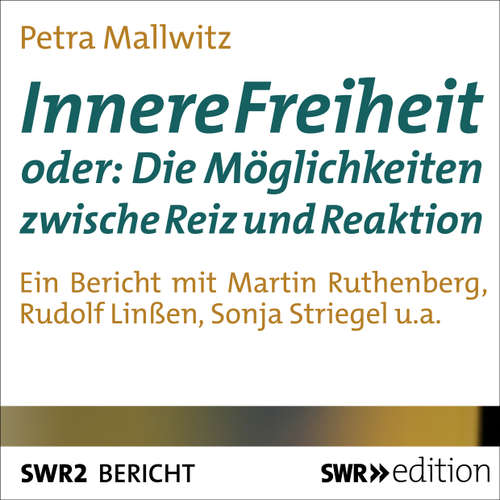 Hoerbuch Innere Freiheit oder: Die Möglichkeit zwischen Reiz und Reaktion - Petra Mallwitz - Martin Ruthenberg