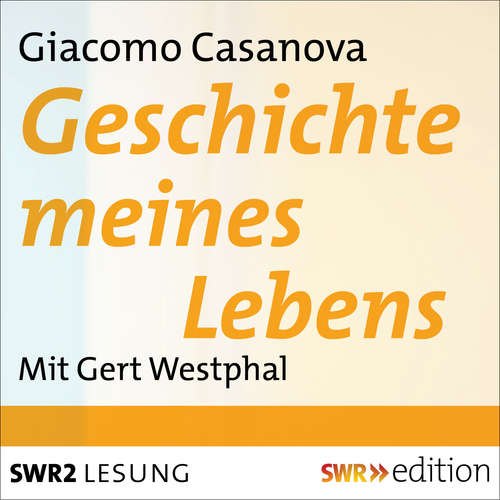Hoerbuch Geschichte meines Lebens - Giacomo Casanova - Gert Westphal