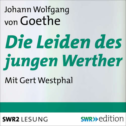 Hoerbuch Die Leiden des jungen Werther - Johann Wolfgang von Goethe - Gert Westphal