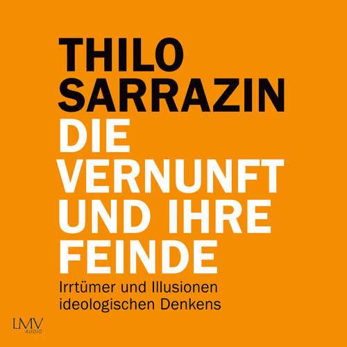 Hoerbuch Die Vernunft und ihre Feinde - Thilo Sarrazin - Armand Presser