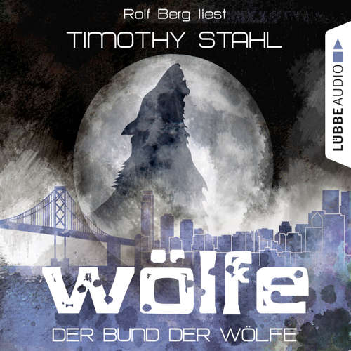 Hoerbuch Wölfe, Folge 2: Der Bund der Wölfe - Timothy Stahl - Rolf Berg