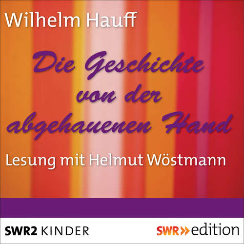 Hoerbuch Die Geschichte von der abgehauenen Hand - Wilhelm Hauff - Helmut Wöstmann