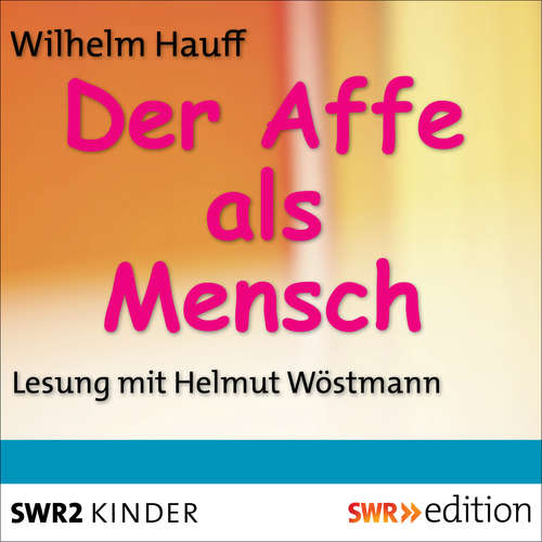 Hoerbuch Der Affe als Mensch - Wilhelm Hauff - Helmut Wöstmann