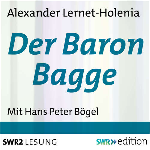 Hoerbuch Der Baron Bagge - Alexander Lernet-Holenia - Hans-Peter Bögel