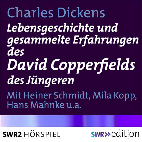 Hoerbuch Lebensgeschichte und gesammelte Erfahrungen des David Copperfields des Jüngeren - Charles Dickens - 