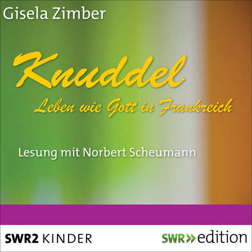 Hoerbuch Knuddel - Leben wie Gott in Frankreich - Gisela Zimber - Norbert Scheumann