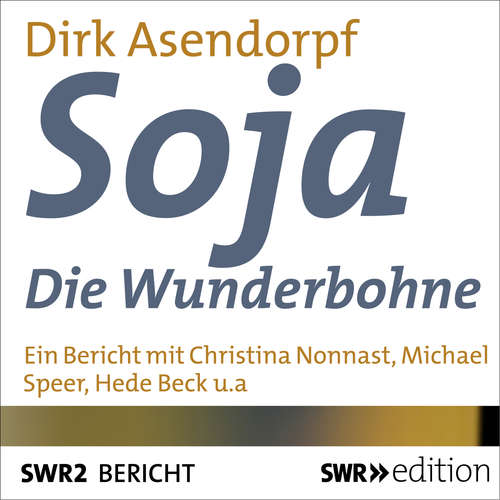 Hoerbuch Soja - Die Wunderbohne - Dirk Asendorpf - Christina Nonnast