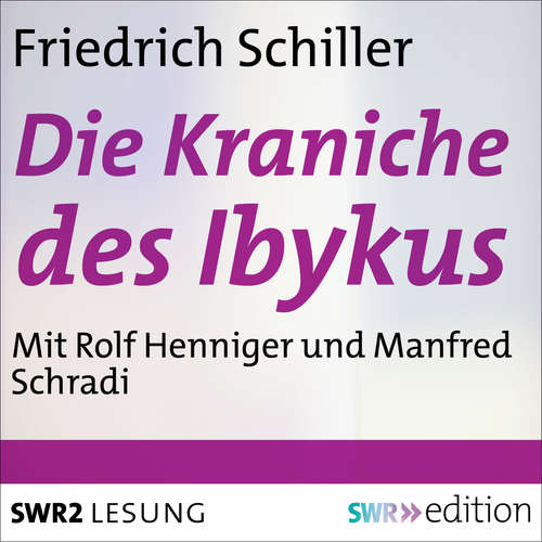 Hoerbuch Die Kraniche des Ibykus - Friedrich Schiller - Rolf Henniger